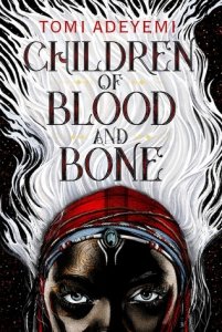 Legacy of Orisha, Book 1:  Children of Blood and Bone