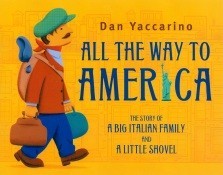 All the Way to America: The Story of A Big Italian Family and a Little Shovel