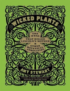 Wicked Plants: The Weed that Killed Lincoln&#039;s Mother and Other Botanical Mysteries