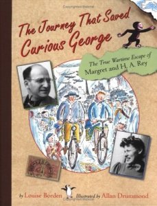 The Journey That Saved Curious George: The True Wartime Escape of Margaret and H.A. Rey