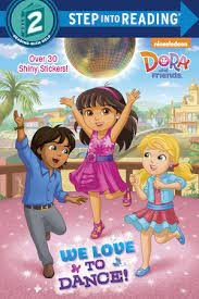 we love to dance dora and friend  step into reading