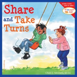 Share and Take Turns  (Learning to Get Along Book 1)