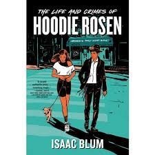 The Life and Crimes of Hoodie Rosen