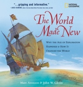 The World Made New: Why the Age of Exploration Happened and Why It Changed the World