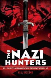 Nazi Hunters: How a Team of Spies and Survivors Captured the World&#039;s Most Notorious Nazi