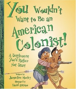You Wouldn&#039;t Want to be An American Colonist: A Settlement You&#039;d Rather Not Start