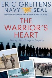 Warrior&#039;s Heart:  Becoming a Man of Courage and Compassion