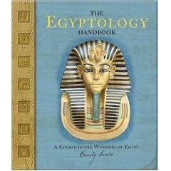 Ologies Series: The Egyptology Handbook: A Course in the Wonders of Egypt
