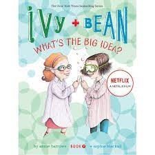 Ivy and Bean, Book 7-  Ivy and Bean whats the big  idea