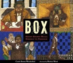 Box  Henry brown mails himself to freedom