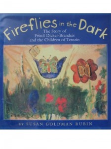 Fireflies in the Dark: The Story of Friedl Dicker-Brandeis and the Children of Terezin