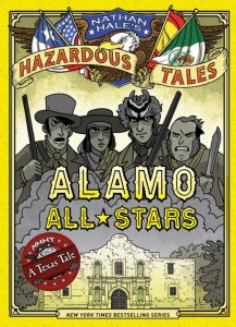 Nathan Hale&#039;s Hazardous Tales, #6: Alamo All-Stars