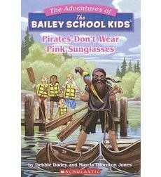 The Adventures of the Bailey School Kids, No. 9: Pirates Don’t Wear Pink Sunglasses