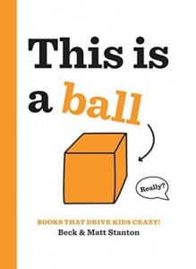 Books That Drive Kids Crazy:  This Is a Ball