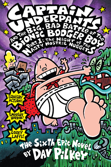 Captain Underpants  Book  6  Captain Underpants and the Big, Bad Battle of the Bionic Booger Boy, Part 1: The Night of the Nasty Nostril Nuggets  (Book 6)