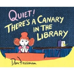 Quiet!  There’s a Canary in the Library