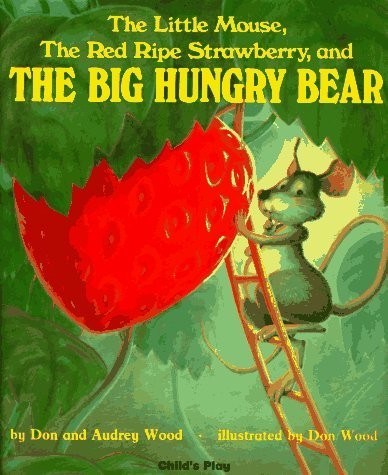 Little Mouse The Red Ripe Strawberry and the  Big Hungry Bear
