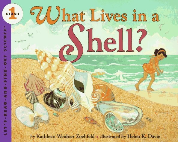 Let’s Read and Find Out Science, Stage One:  What Lives In a Shell?
