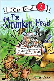 Grandpa Spanielson’s Chicken Pox Stories:  Story #3:  The Shrunken Head
