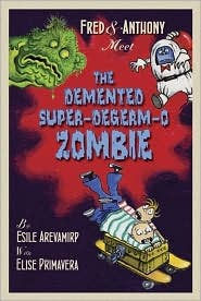 Fred and Anthony Meet The Demented Super-Degerm-O Zombie
