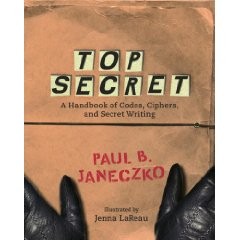 Top Secret   A Handbook of Codes, Ciphers, and Secret Writing