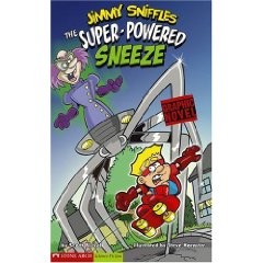 Jimmy Sniffles:  The Super-Powered Sneeze