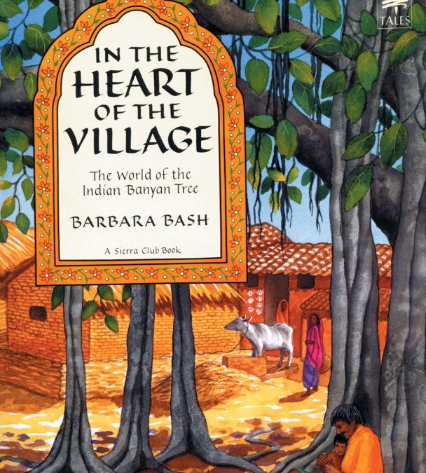 In the Heart of the Village  The World of the Indian Banyan Tree