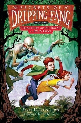 Secrets of Dripping Fang, Book 2:  Treachery and Betrayal at Jolly Days