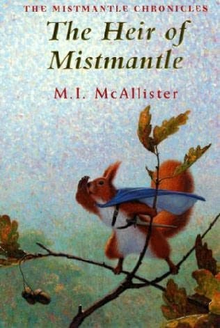 Mistmantle Chronicles, Book 3:  The Heir of Mistmantle
