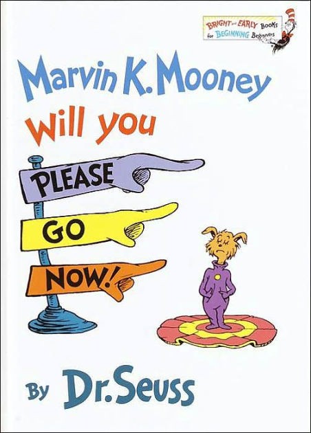 Marvin K. Mooney:  Will You Please Go Now