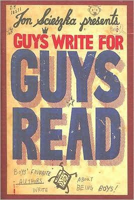 Guys Write for Guys Read:  Boys’ Favorite Authors Write About Being Boys