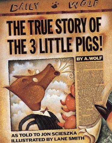 The True Story of the Three Little Pigs by A. Wolf