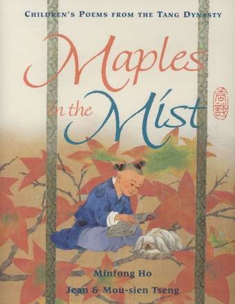 Maples in the Mist:  Children’s Poems from the Tang Dynasty