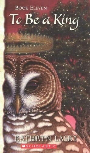 Guardians of Ga’hoole, Book 11:  To Be A King