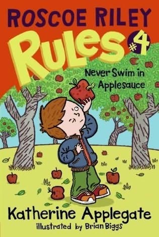 Roscoe Riley Rules, Book 4:  Never Swim in Applesauce