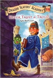 Dragon Slayers’ Academy Book 18: Never Trust A Troll!