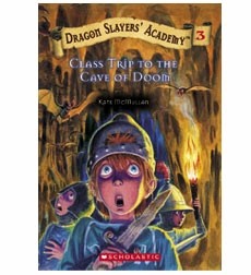 Dragon Slayers’ Academy  Book 3: Class Trip To The Cave of Doom