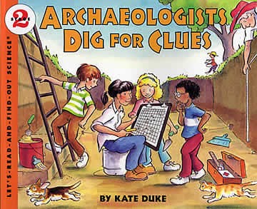 Let’s Read and Find Out Science: Archaeologists Dig For Clues, Stage 2
