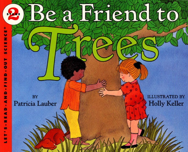 Let’s Read and Find Out Science: Be A Friend to Trees, Stage 2