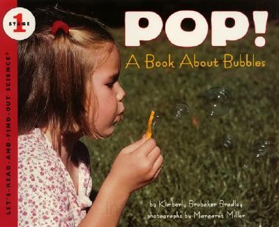 Let’s Read and Find Out Science: Pop! A Book About Bubbles, Stage 1