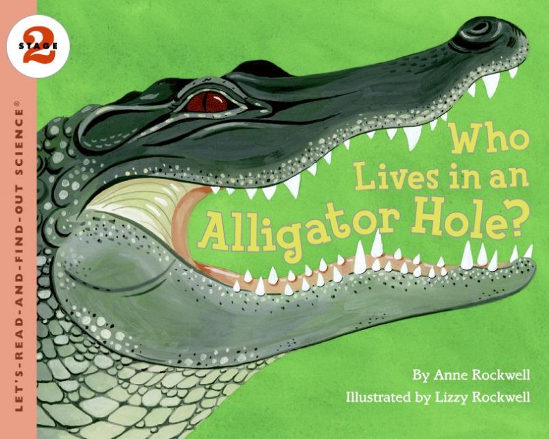 Let’s Read and Find Out Science: Who Lives In An Alligator Hole?, Stage 2