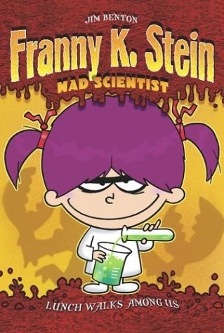 Franny K. Stein, Mad Scientist #1:  Lunch Walks Among Us