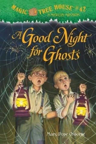 Magic Tree House Series, Book 42: A Good Night for Ghosts