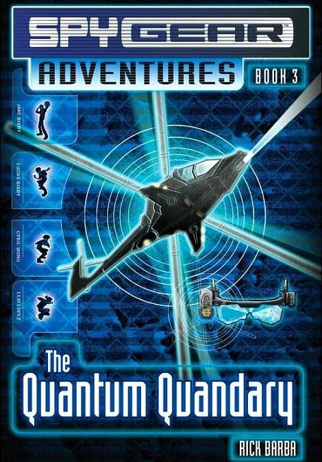 Spy Gear Adventures Book 3:The Quantum Quandary