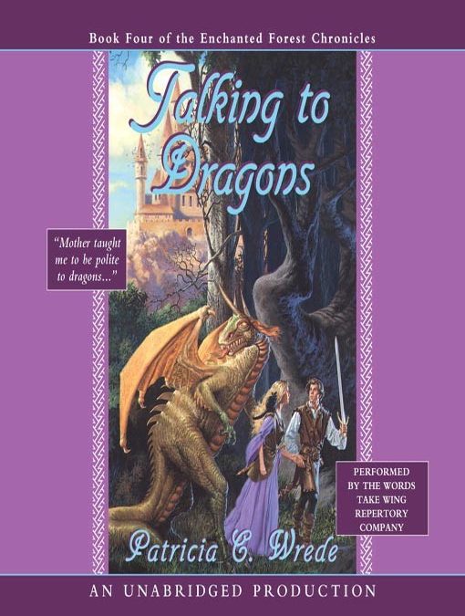 Enchanted Forest Chronicles  Book 4: Talking To Dragons