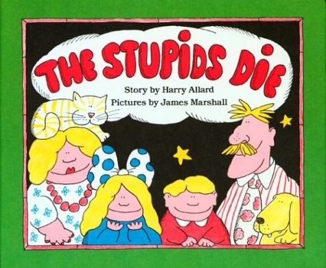 The Stupids Die