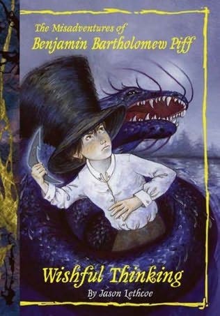 Wishful Thinking (The Misadventures of Benjamin Bartholomew Piff, Book 2)