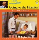 Going to the Hospital  (Mister Rogers’ Neighborhood, First Experiences)