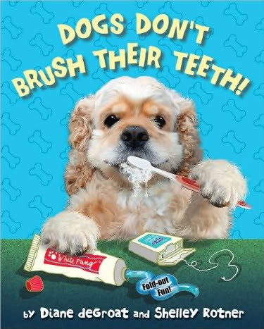 Dogs Don’t Brush Their Teeth
