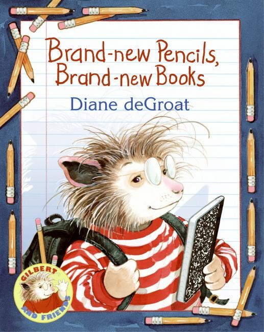 Gilbert and Friends: Brand-new Pencils, Brand-new Books
